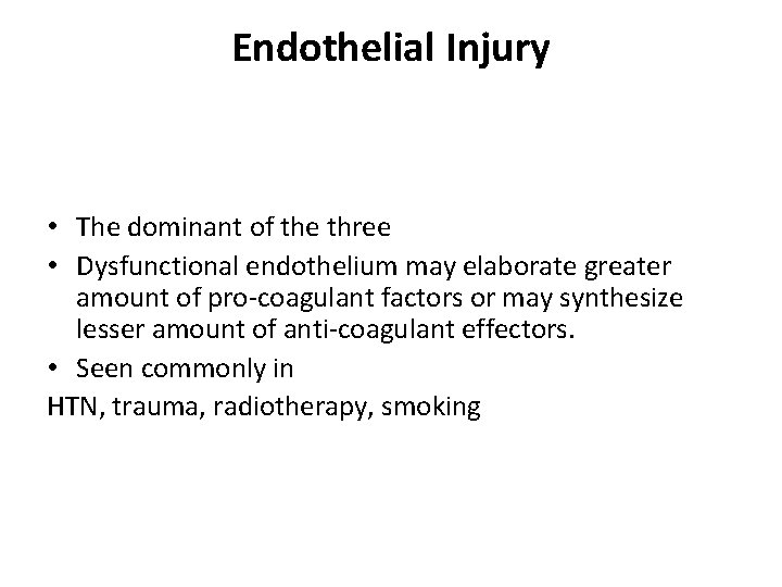 Endothelial Injury • The dominant of the three • Dysfunctional endothelium may elaborate greater