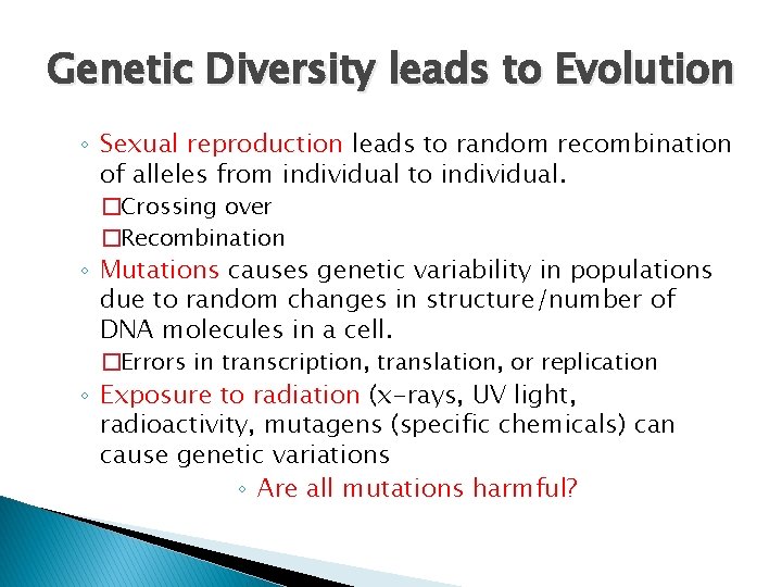 Genetic Diversity leads to Evolution ◦ Sexual reproduction leads to random recombination of alleles