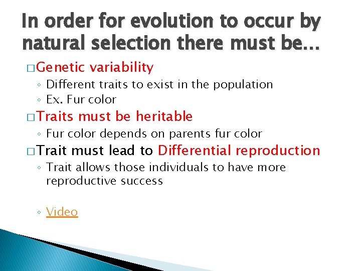 In order for evolution to occur by natural selection there must be… � Genetic