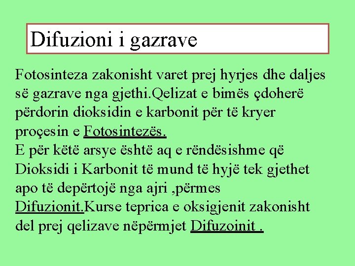 Difuzioni i gazrave Fotosinteza zakonisht varet prej hyrjes dhe daljes së gazrave nga gjethi.