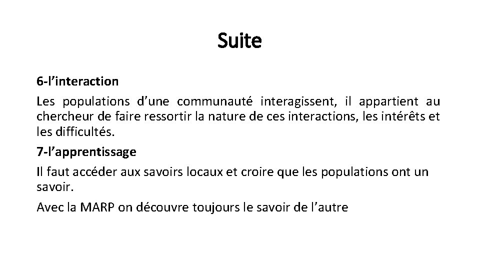 Suite 6 -l’interaction Les populations d’une communauté interagissent, il appartient au chercheur de faire