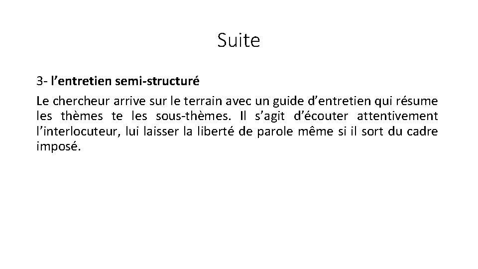 Suite 3 - l’entretien semi-structuré Le chercheur arrive sur le terrain avec un guide