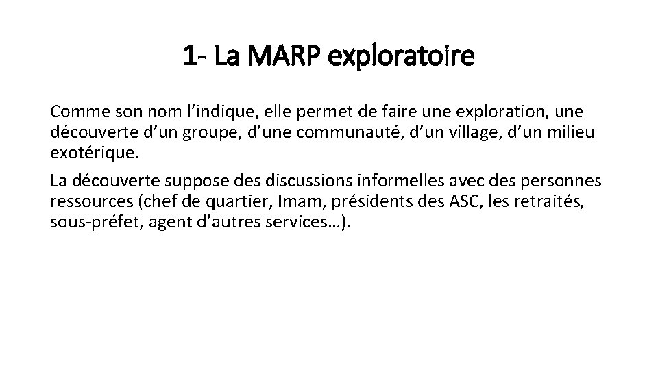 1 - La MARP exploratoire Comme son nom l’indique, elle permet de faire une