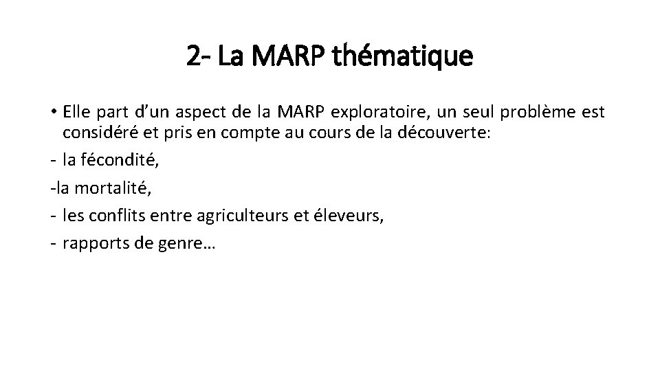 2 - La MARP thématique • Elle part d’un aspect de la MARP exploratoire,