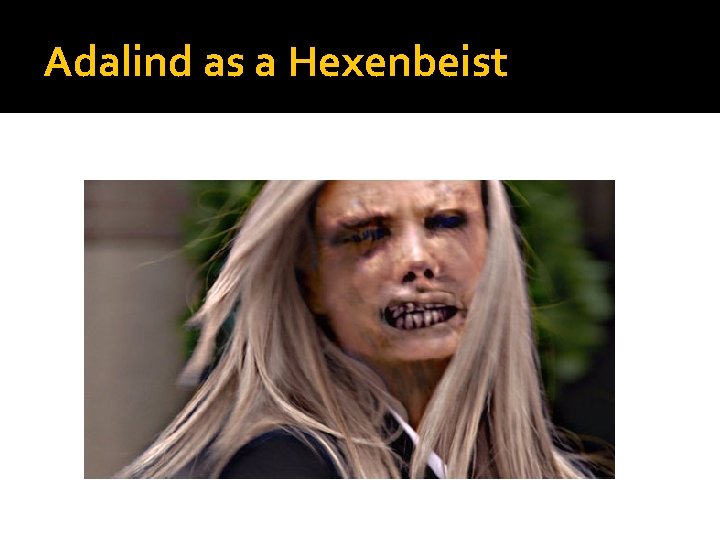 Adalind as a Hexenbeist 
