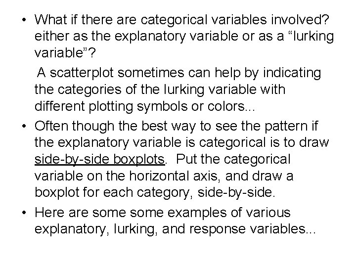  • What if there are categorical variables involved? either as the explanatory variable