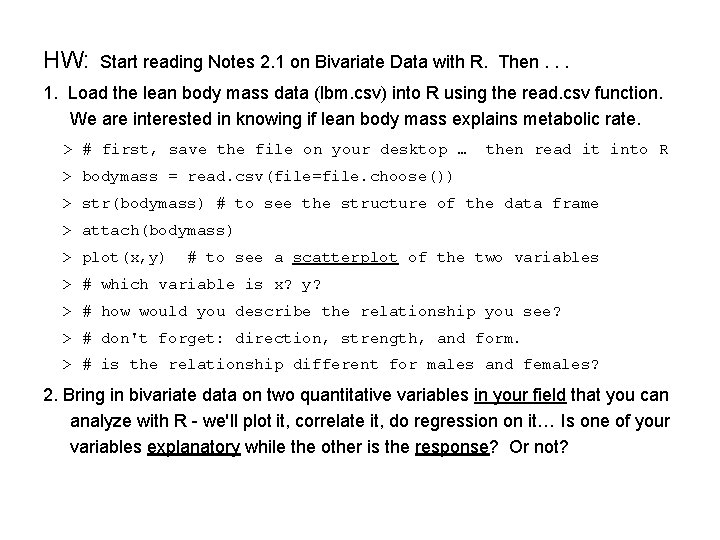 HW: Start reading Notes 2. 1 on Bivariate Data with R. Then. . .