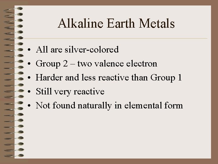 Alkaline Earth Metals • • • All are silver-colored Group 2 – two valence Alkaline Earth Metals • • • All are silver-colored Group 2 – two valence