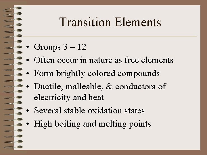 Transition Elements • • Groups 3 – 12 Often occur in nature as free Transition Elements • • Groups 3 – 12 Often occur in nature as free