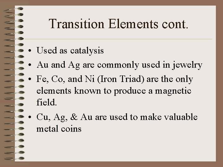 Transition Elements cont. • Used as catalysis • Au and Ag are commonly used Transition Elements cont. • Used as catalysis • Au and Ag are commonly used