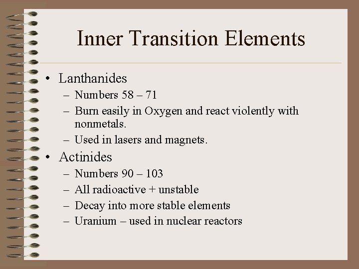 Inner Transition Elements • Lanthanides – Numbers 58 – 71 – Burn easily in Inner Transition Elements • Lanthanides – Numbers 58 – 71 – Burn easily in