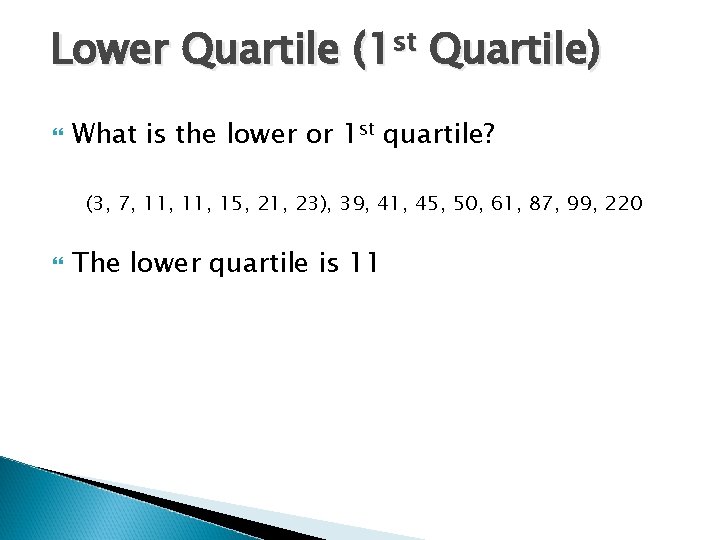 Lower Quartile (1 st Quartile) What is the lower or 1 st quartile? (3, Lower Quartile (1 st Quartile) What is the lower or 1 st quartile? (3,
