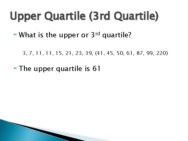 Upper Quartile (3 rd Quartile) What is the upper or 3 rd quartile? 3, Upper Quartile (3 rd Quartile) What is the upper or 3 rd quartile? 3,