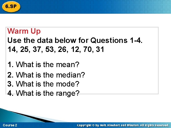 6. SP Warm Up Use the data below for Questions 1 -4. 14, 25, 6. SP Warm Up Use the data below for Questions 1 -4. 14, 25,