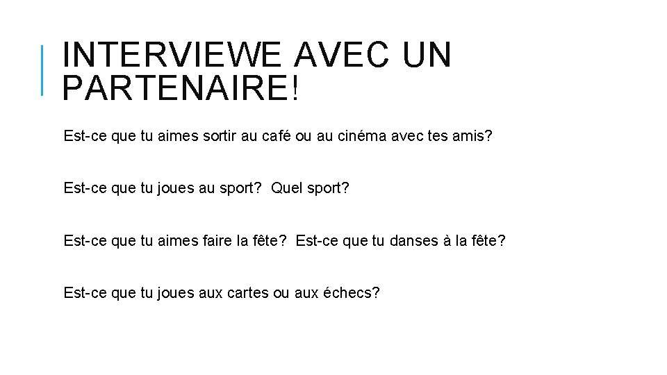 INTERVIEWE AVEC UN PARTENAIRE! Est-ce que tu aimes sortir au café ou au cinéma