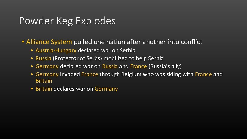 Powder Keg Explodes • Alliance System pulled one nation after another into conflict Austria-Hungary