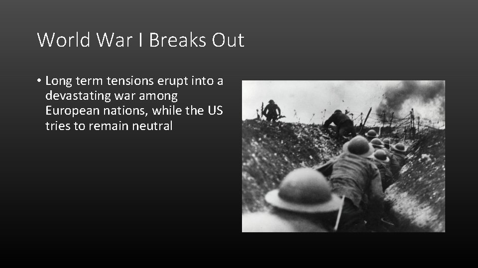 World War I Breaks Out • Long term tensions erupt into a devastating war