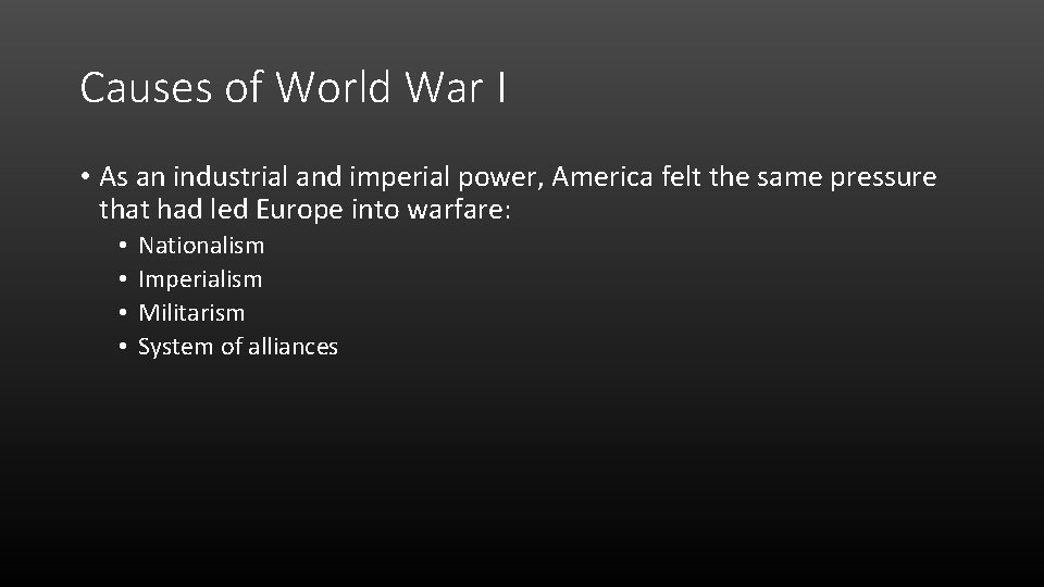 Causes of World War I • As an industrial and imperial power, America felt