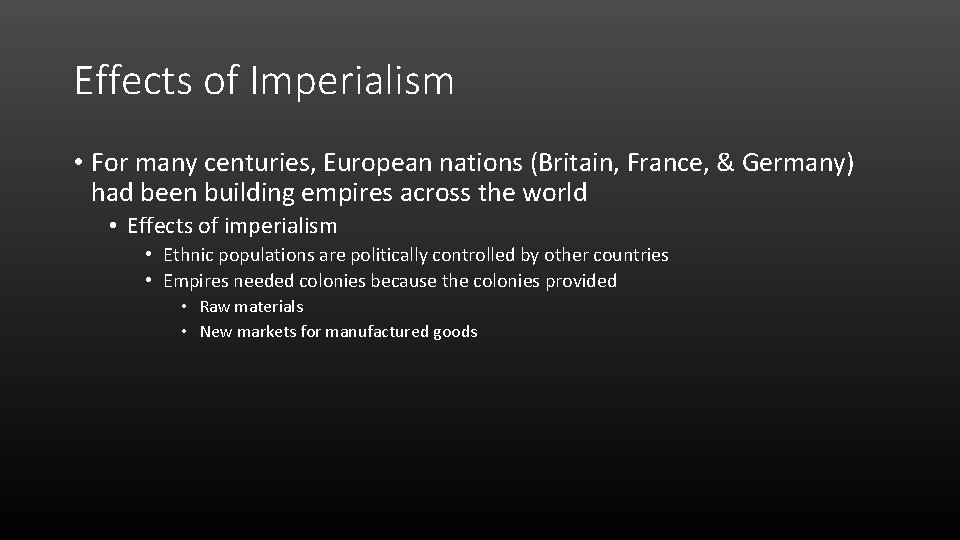 Effects of Imperialism • For many centuries, European nations (Britain, France, & Germany) had