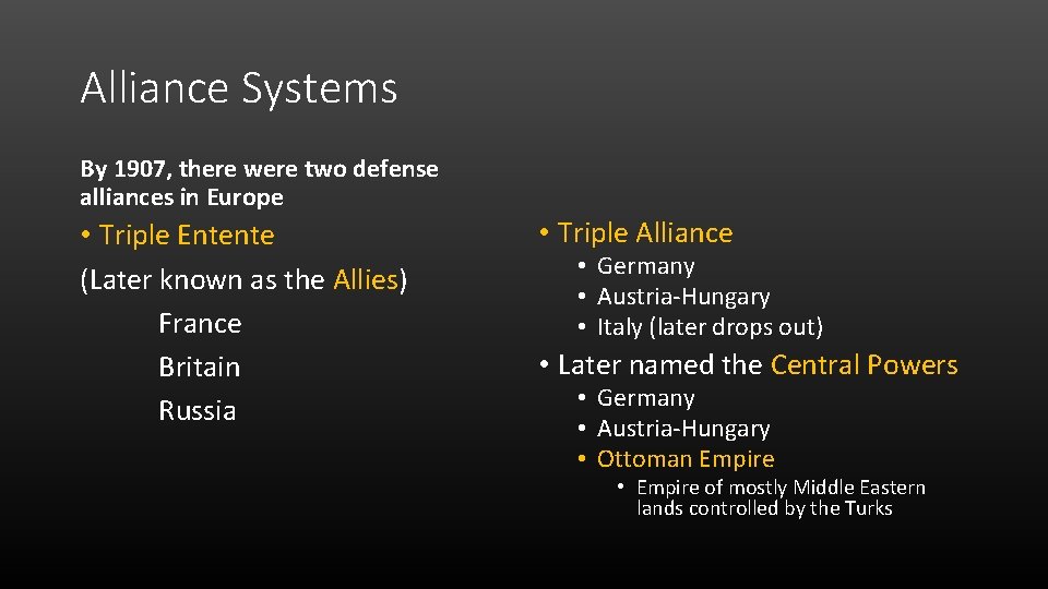 Alliance Systems By 1907, there were two defense alliances in Europe • Triple Entente