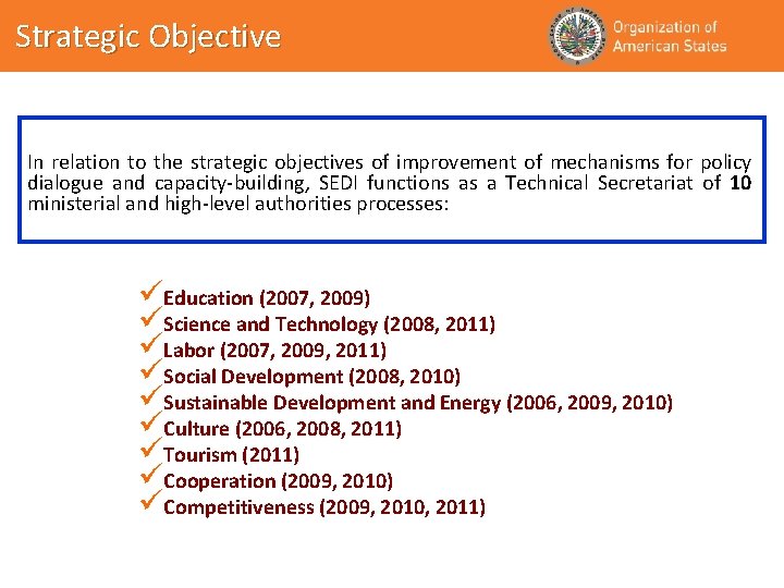 Strategic Objective In relation to the strategic objectives of improvement of mechanisms for policy