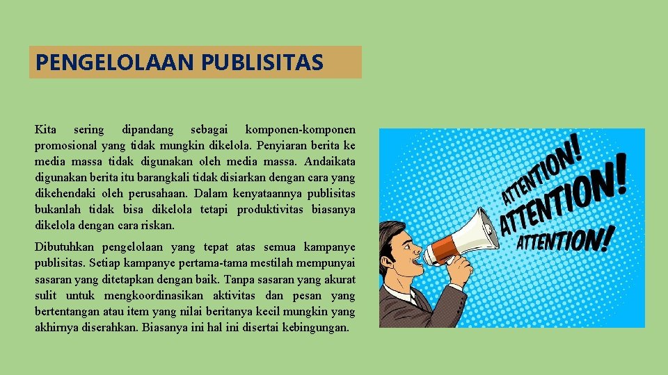 PENGELOLAAN PUBLISITAS Kita sering dipandang sebagai komponen-komponen promosional yang tidak mungkin dikelola. Penyiaran berita