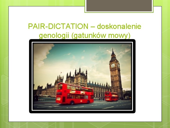 PAIR-DICTATION – doskonalenie genologii (gatunków mowy) 