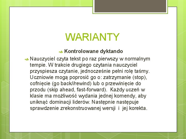 WARIANTY Kontrolowane dyktando Nauczyciel czyta tekst po raz pierwszy w normalnym tempie. W trakcie