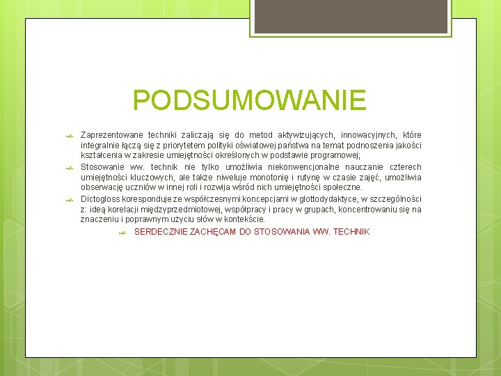 PODSUMOWANIE Zaprezentowane techniki zaliczają się do metod aktywizujących, innowacyjnych, które integralnie łączą się z