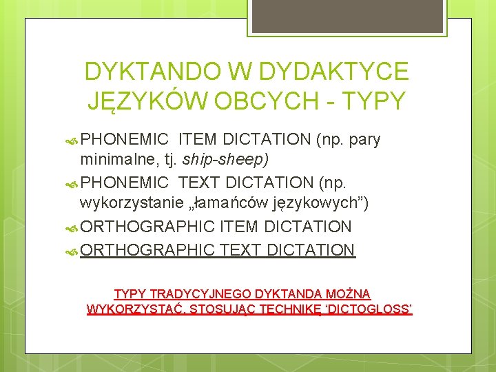 DYKTANDO W DYDAKTYCE JĘZYKÓW OBCYCH - TYPY PHONEMIC ITEM DICTATION (np. pary minimalne, tj.