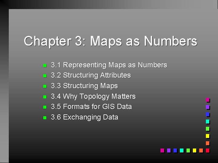 Chapter 3: Maps as Numbers n n n 3. 1 Representing Maps as Numbers