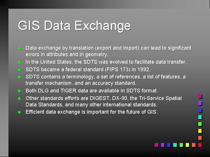 GIS Data Exchange n n n n Data exchange by translation (export and import)