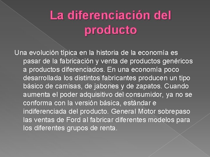 La diferenciación del producto Una evolución típica en la historia de la economía es