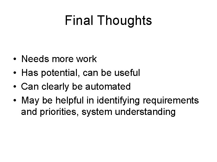 Final Thoughts • • Needs more work Has potential, can be useful Can clearly