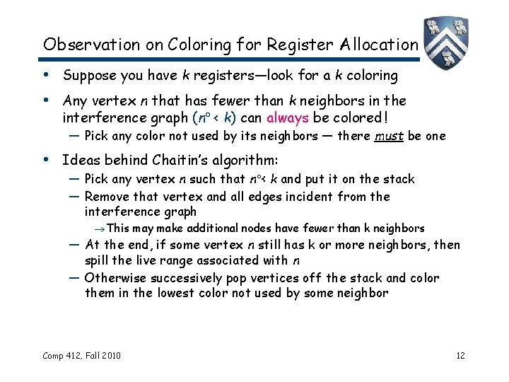 Observation on Coloring for Register Allocation • Suppose you have k registers—look for a