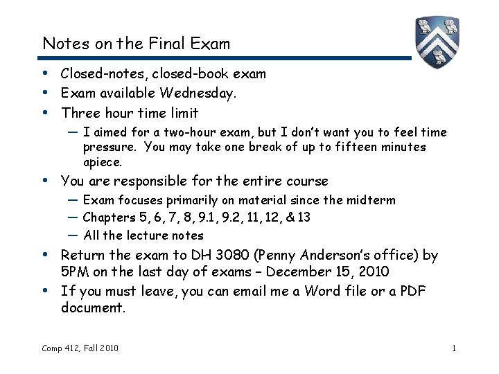 Notes on the Final Exam • Closed-notes, closed-book exam • Exam available Wednesday. •