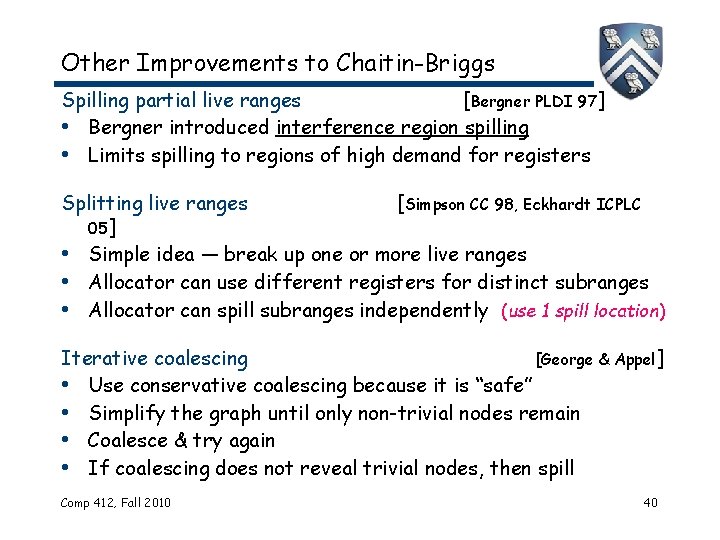 Other Improvements to Chaitin-Briggs Spilling partial live ranges [Bergner PLDI 97] • Bergner introduced
