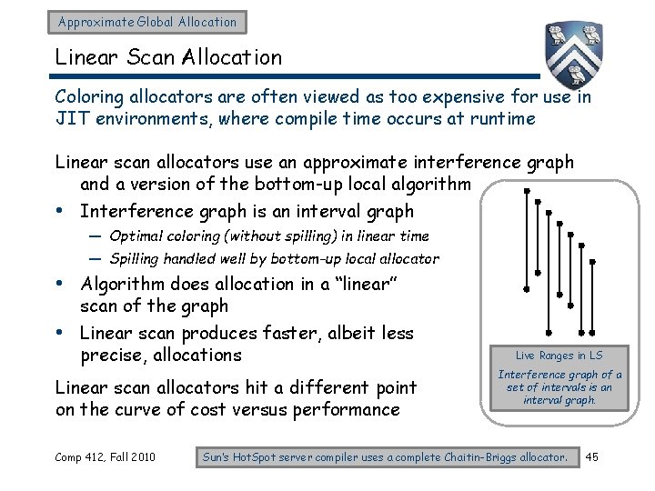 Approximate Global Allocation Linear Scan Allocation Coloring allocators are often viewed as too expensive