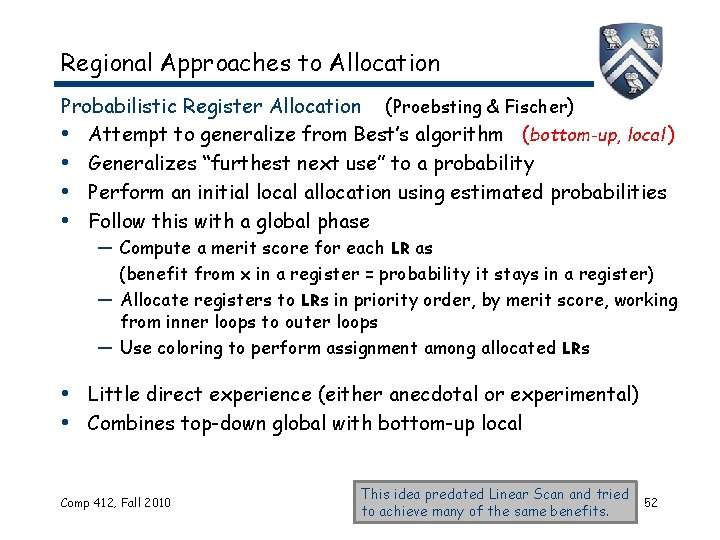 Regional Approaches to Allocation Probabilistic Register Allocation (Proebsting & Fischer) • Attempt to generalize
