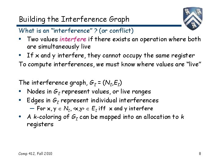 Building the Interference Graph What is an “interference” ? (or conflict) • Two values
