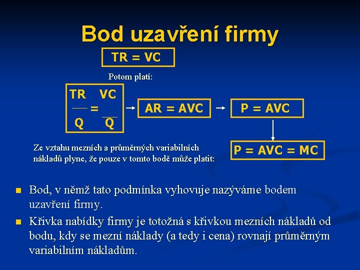 Bod uzavření firmy TR = VC Potom platí: TR Q = VC Q AR