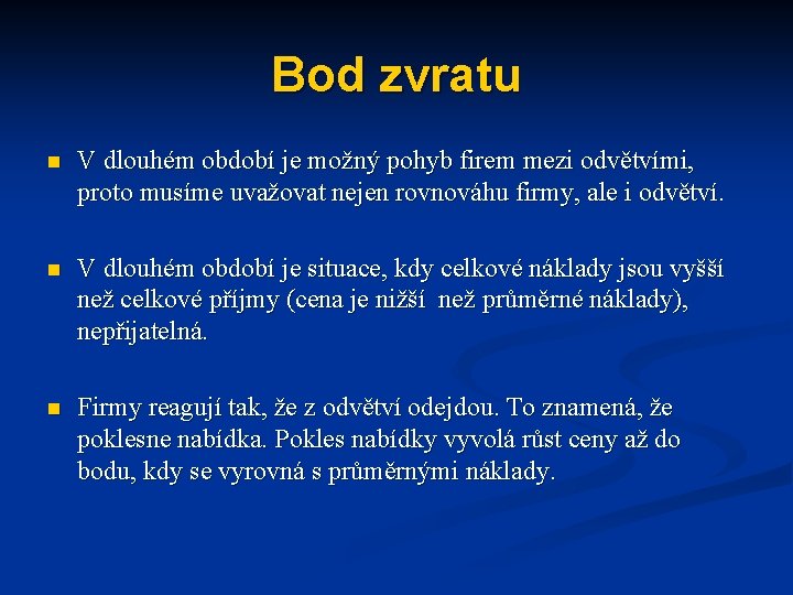 Bod zvratu n V dlouhém období je možný pohyb firem mezi odvětvími, proto musíme