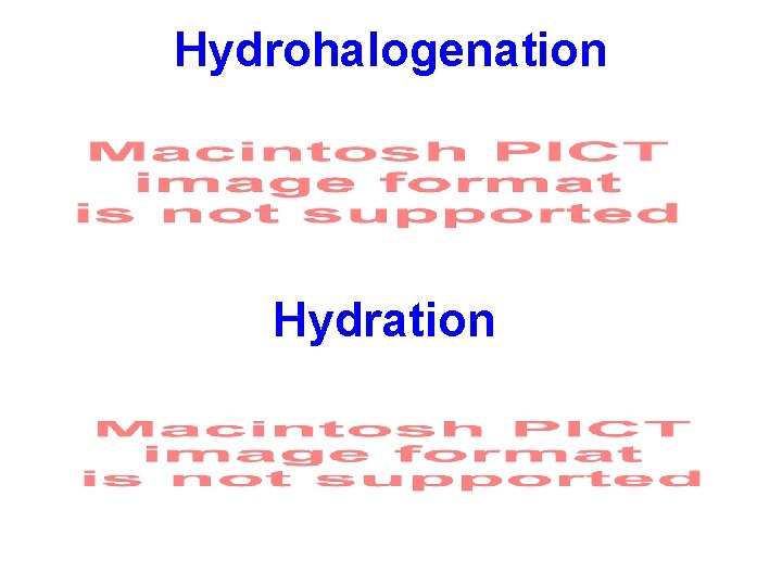 Hydrohalogenation Hydration 
