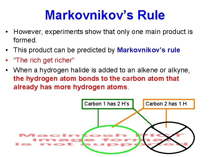 Markovnikov’s Rule • However, experiments show that only one main product is formed. •