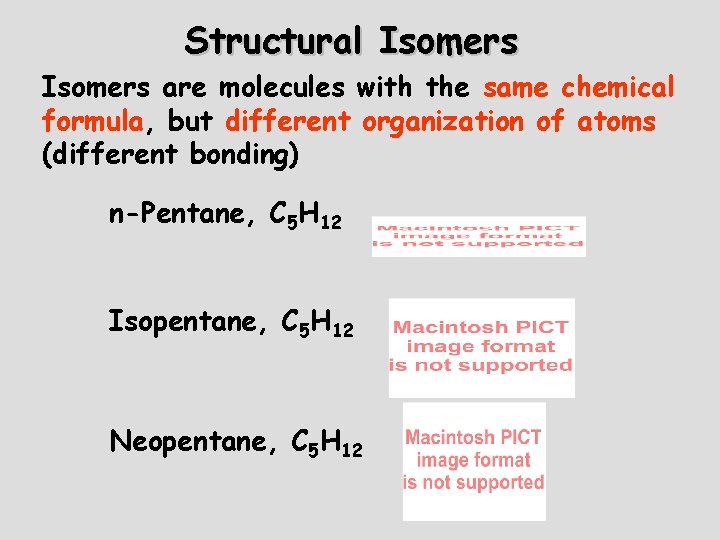 Structural Isomers are molecules with the same chemical formula, but different organization of atoms