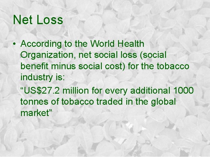 Net Loss • According to the World Health Organization, net social loss (social benefit