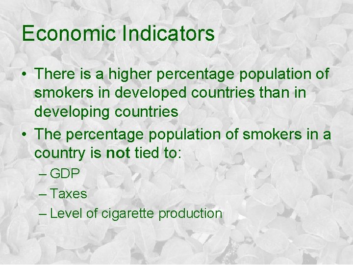 Economic Indicators • There is a higher percentage population of smokers in developed countries