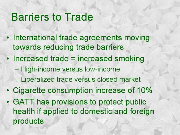 Barriers to Trade • International trade agreements moving towards reducing trade barriers • Increased