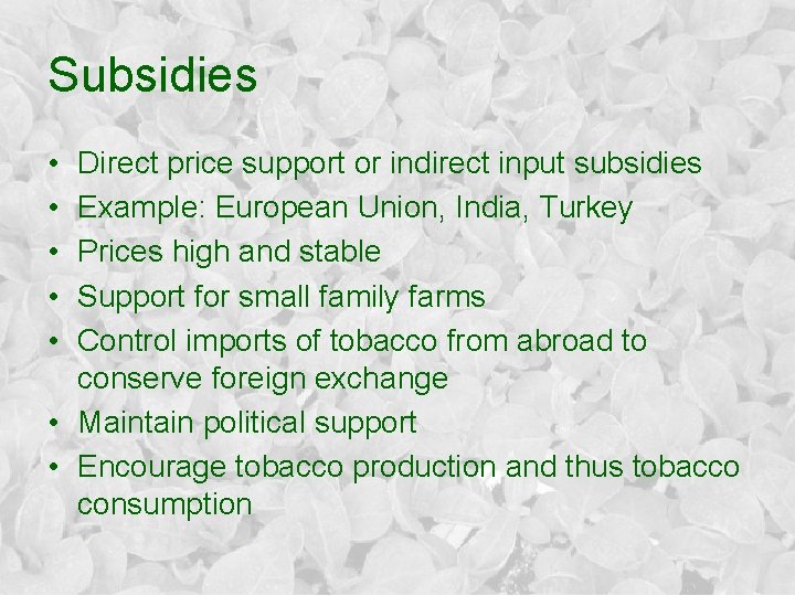 Subsidies • • • Direct price support or indirect input subsidies Example: European Union,