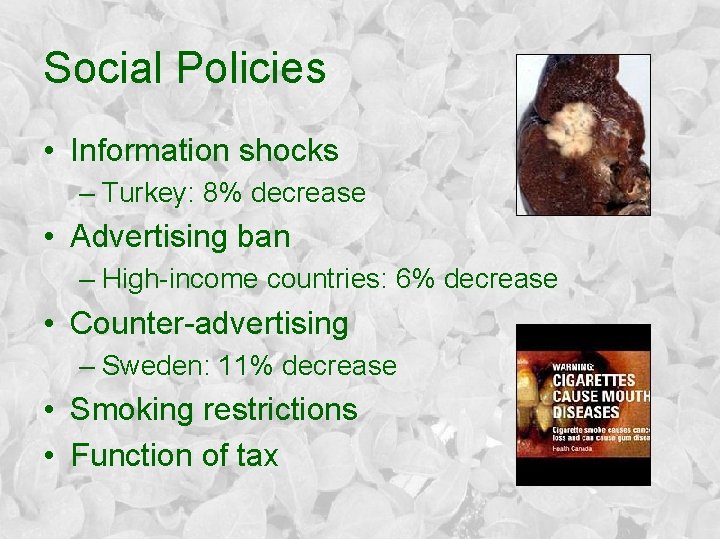 Social Policies • Information shocks – Turkey: 8% decrease • Advertising ban – High-income